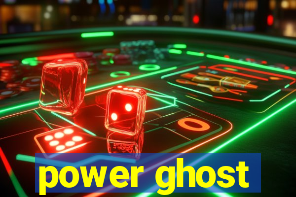 power ghost