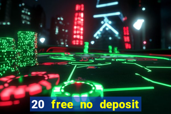 20 free no deposit casino 2017