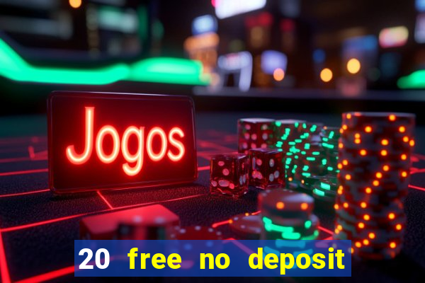 20 free no deposit casino 2017