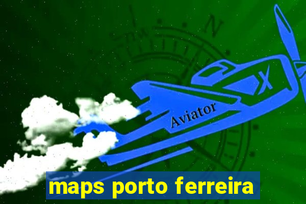 maps porto ferreira