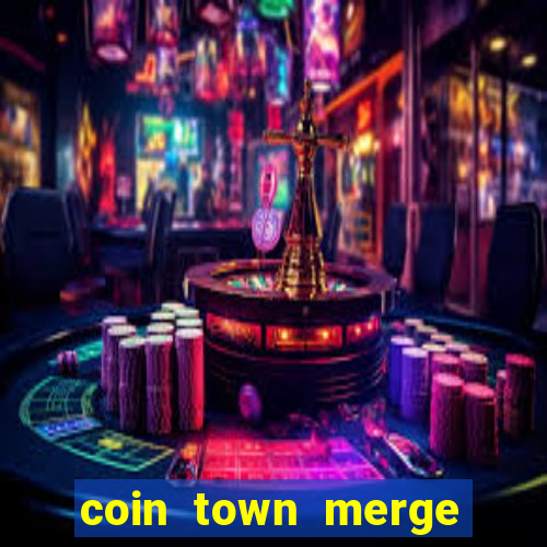 coin town merge slot make money