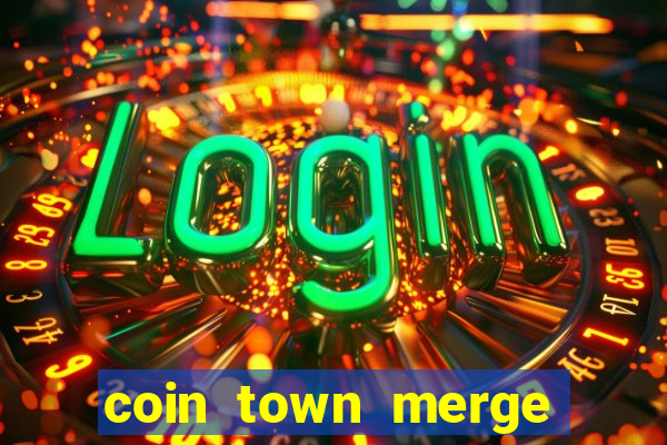 coin town merge slot make money