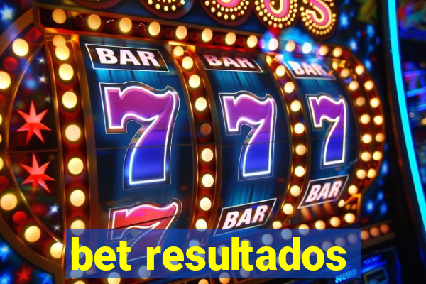 bet resultados