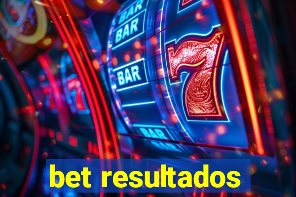 bet resultados