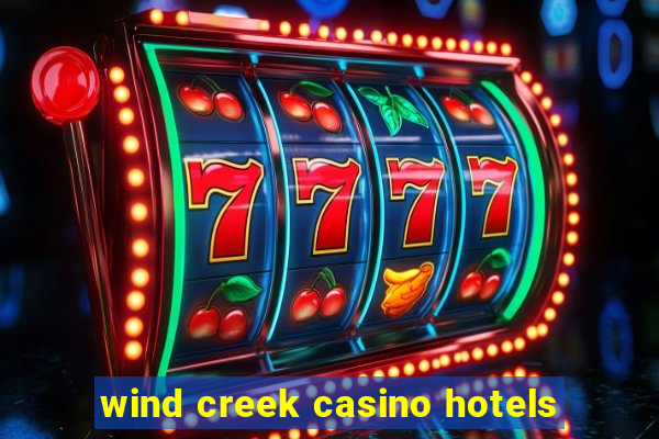 wind creek casino hotels