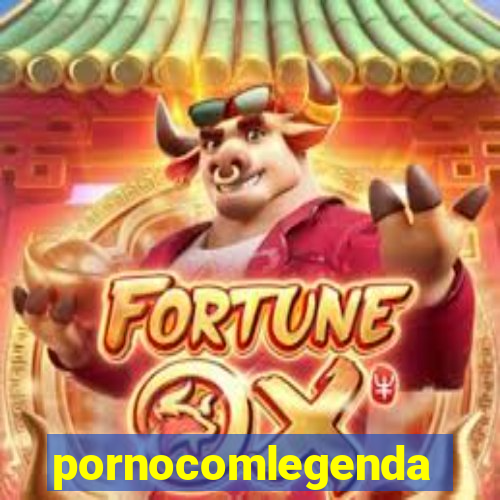 pornocomlegenda