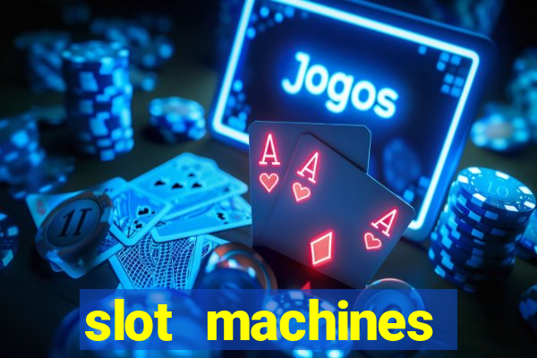 slot machines casino games