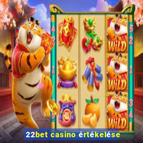 22bet casino értékelése