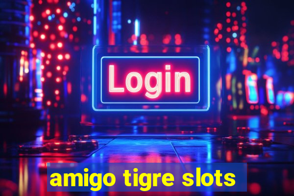 amigo tigre slots