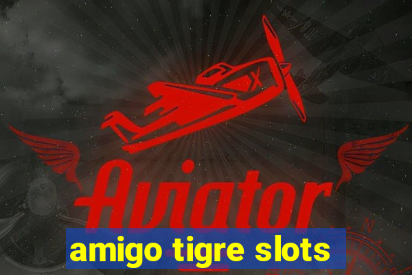 amigo tigre slots