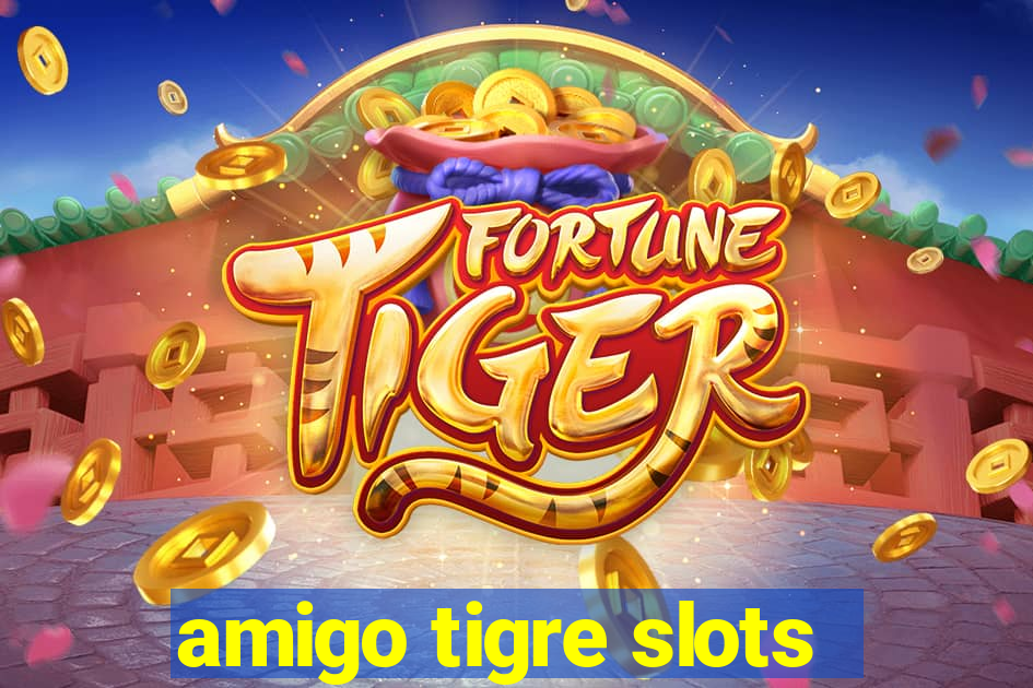 amigo tigre slots