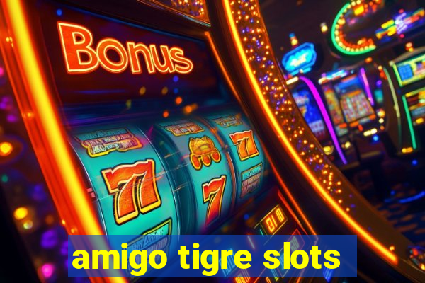 amigo tigre slots