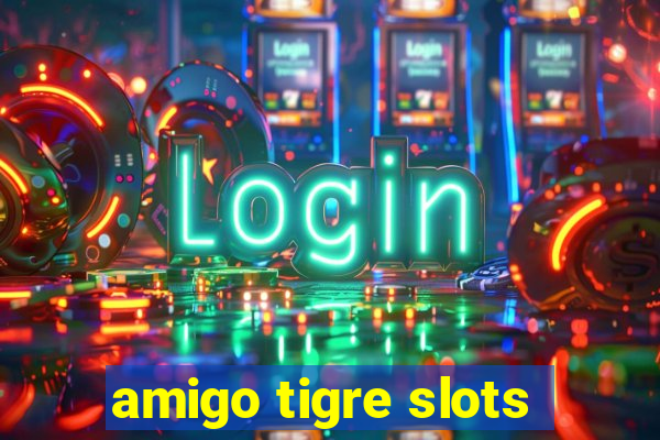 amigo tigre slots