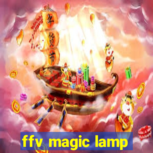 ffv magic lamp