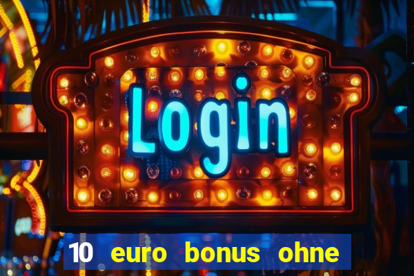 10 euro bonus ohne einzahlung casino 2024