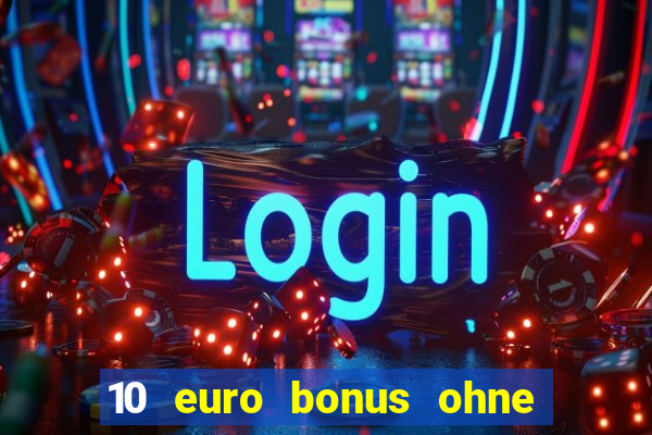 10 euro bonus ohne einzahlung casino 2024