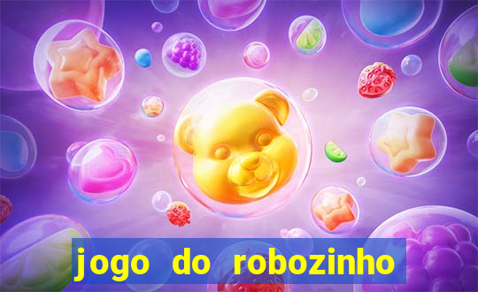 jogo do robozinho para ganhar dinheiro