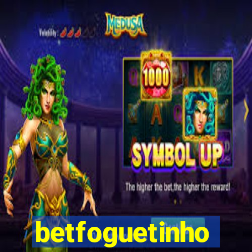 betfoguetinho