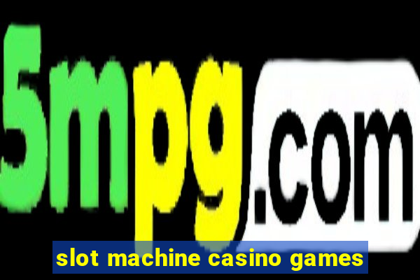 slot machine casino games