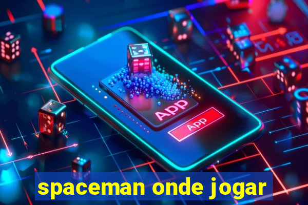 spaceman onde jogar