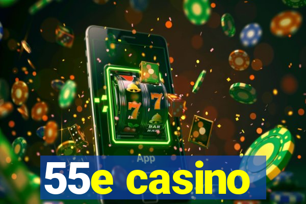 55e casino