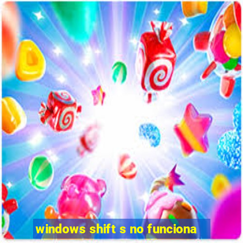 windows shift s no funciona