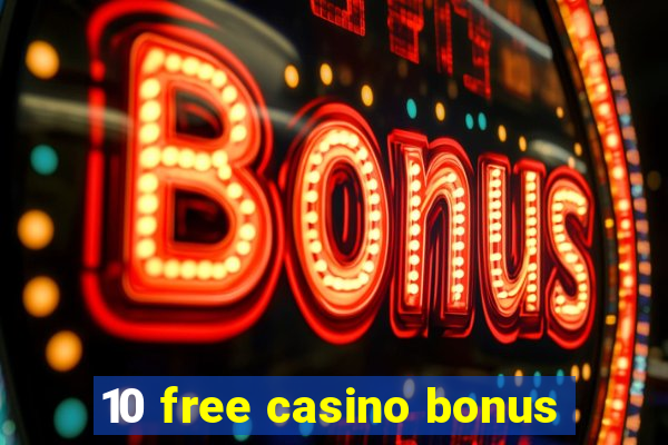 10 free casino bonus