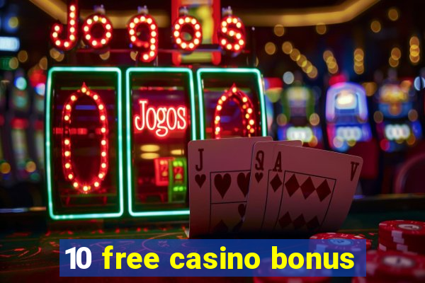 10 free casino bonus