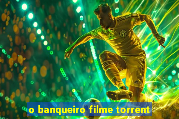 o banqueiro filme torrent