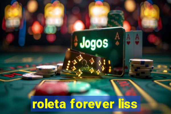 roleta forever liss