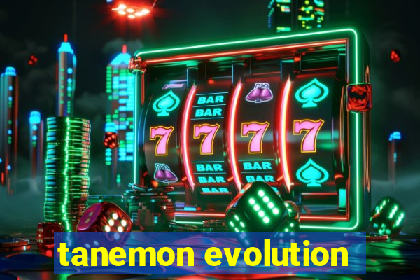 tanemon evolution