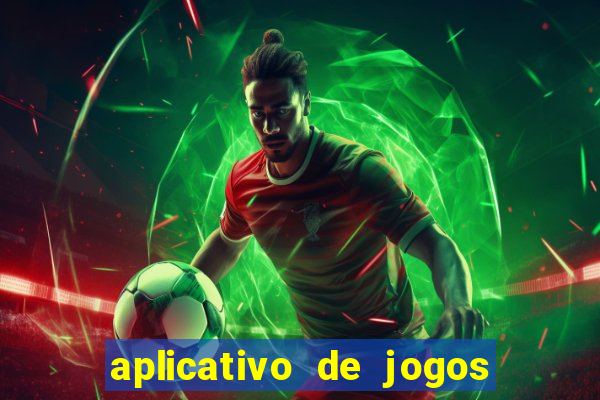 aplicativo de jogos que dá dinheiro de verdade