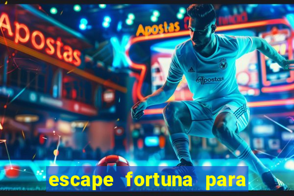 escape fortuna para fan 160