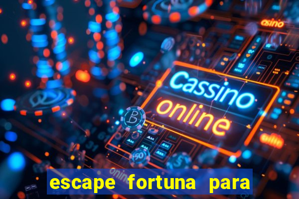 escape fortuna para fan 160