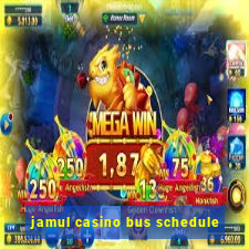 jamul casino bus schedule