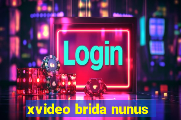 xvideo brida nunus