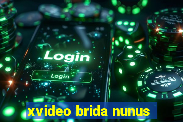 xvideo brida nunus