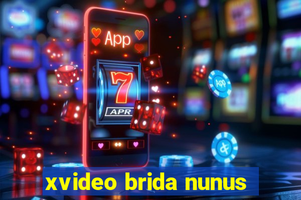 xvideo brida nunus