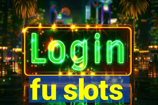 fu slots