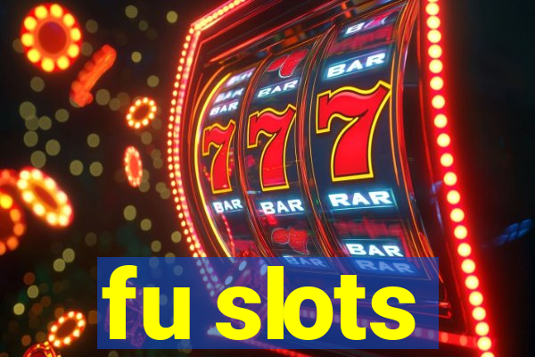 fu slots