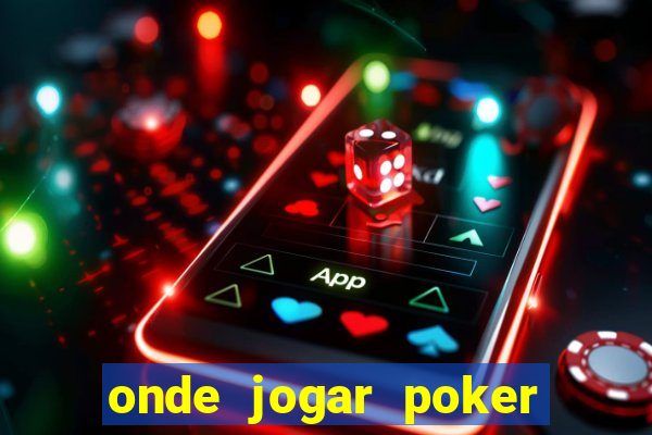 onde jogar poker online valendo dinheiro