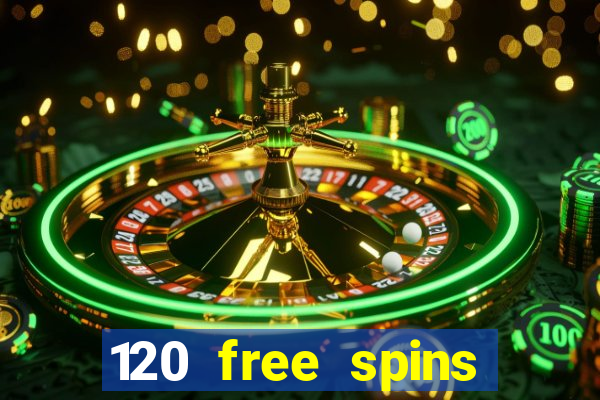 120 free spins online casino