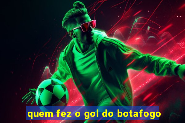 quem fez o gol do botafogo