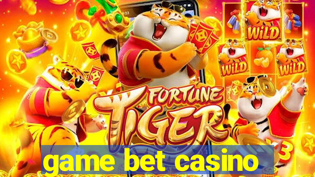 game bet casino