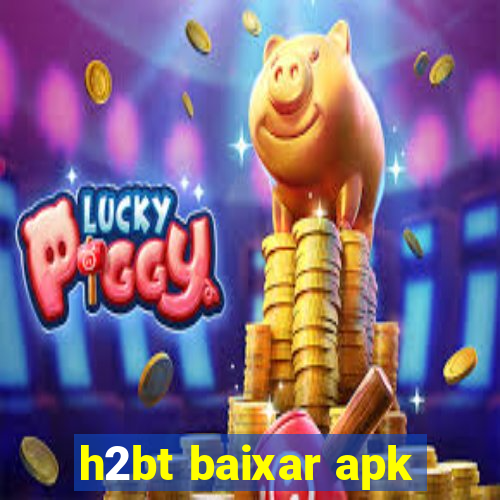 h2bt baixar apk