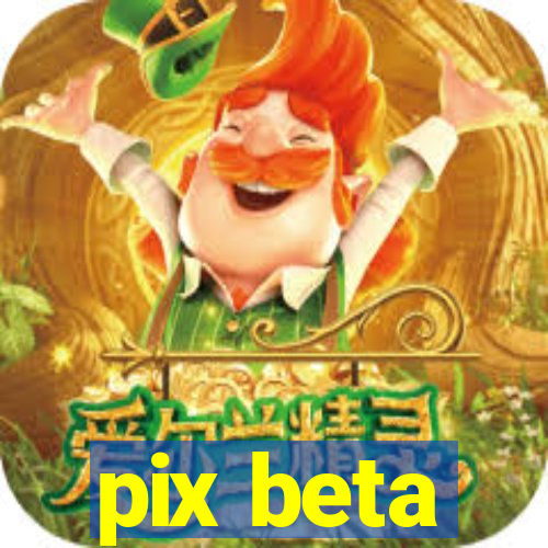 pix beta