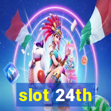 slot 24th