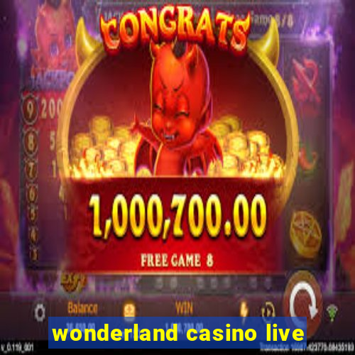 wonderland casino live