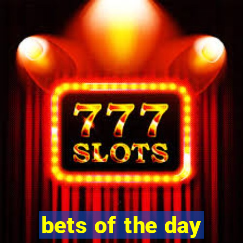 bets of the day