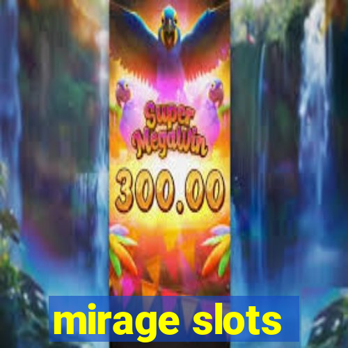 mirage slots